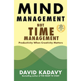 Mind Management, Not Time Management by David Kadavy